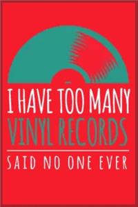 I have too many vinly records said no one ever
