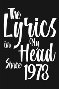 The Lyrics In My Head Since 1973 Notebook Birthday Gift