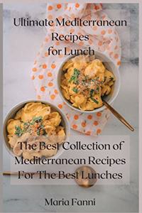 Ultimate Mediterranean Recipes for Lunch