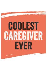 Coolest caregiver Ever Notebook, caregivers Gifts caregiver Appreciation Gift, Best caregiver Notebook A beautiful