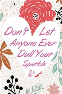 Don't Let Anyone Ever Dull Your Sparkle