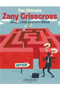 Ultimate Zany Crisscross Challenge Activity Book