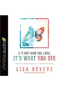 It's Not How You Look, It's What You See
