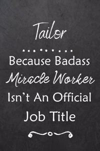 Tailor Because Bad Ass Miracle Worker Isn't An Official Job Title