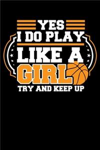 Yes I Do Play Like a Girl Try and Keep Up