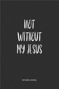 Not Without My Jesus