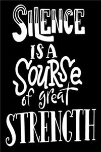 Silence Is A Sourse Of Great Strength