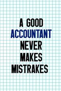 A Good Accountant Never Makes Mistrakes