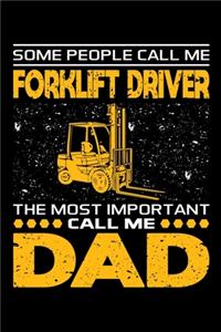 Some People Call Me Forklift Driver The Most Important Call Me Dad