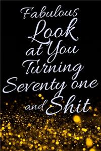 Fabulous Look at You Turning Seventy One and Shit