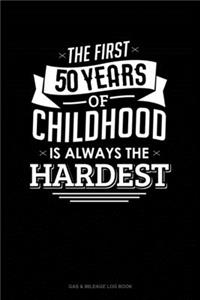 The First 50 Years Of Childhood Are Always The Hardest