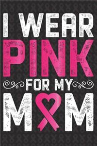 I Wear Pink For My Mom