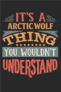 It's A Arctic Wolf Thing You Wouldn't Understand