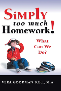 Simply Too Much Homework!: What Can We Do?