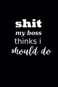 2020 Weekly Planner Funny Saying Shit My Boss Thinks I Should Do 134 Pages