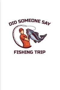 Did Someone Say Fishing Trip