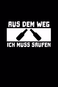 Aus Dem Weg Ich Muss Saufen