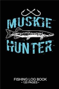 Muskie Hunter Fishing Log Book 120 Pages