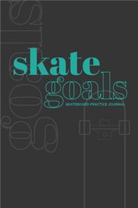 Skate Goals: Skateboard Practice Journal: Set Goals and Track Progress on Skateboarding Skills and Tricks (Black Cover with Blue Art)