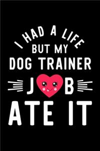 I Had A Life But My Dog Trainer Job Ate It