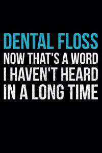 Dental Floss Now That's A Word I Haven't Heard In A Long Time