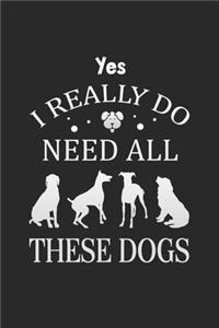 Yes I Really Do Need All These Dogs