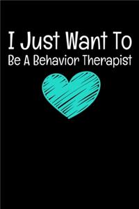 I Just Want To Be A Behavior Therapist