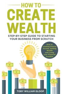 How to Create Wealth