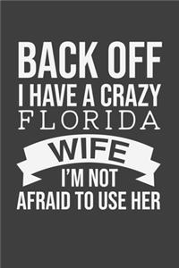 Back Off I Have A Crazy Florida Wife I'm Not Afraid To Use Her: Blank lined journal 100 page 6 x 9 Retro Birthday Gifts For Wife From Husband - Favorite US State Wedding Anniversary Gift For her - Notebook to jot