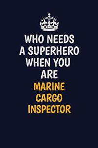 Who Needs A Superhero When You Are Marine Cargo Inspector