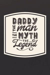 Daddy The Man The Myth The Legend