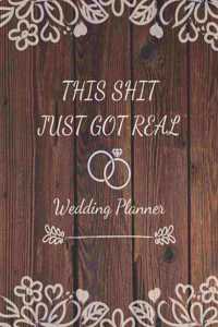 This Shit Just Got Real - Wedding Planner