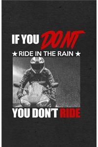 If You Don't Ride in the Rain You Don't Ride A5 Lined Notebook