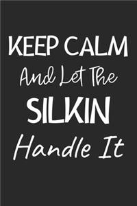 Keep Calm And Let The Silkin Handle It