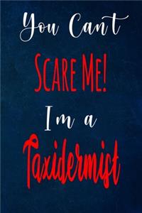 You Can't Scare Me! I'm A Taxidermist