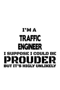 I'm A Traffic Engineer I Suppose I Could Be Prouder But It's Highly Unlikely
