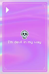 I'm Devil In My Way