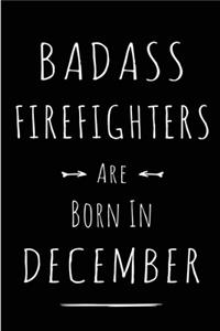 Badass Firefighters are Born in December