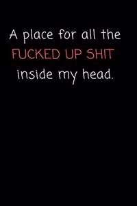 A Place for all the Fucked Up Shit Inside My Head