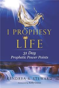 I Prophesy Life