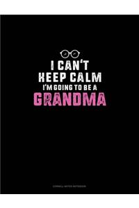 I Can't Keep Calm I'm Going To Be A Grandma
