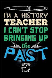 I'm a History Teacher I Can't Stop Bringing Up the Past