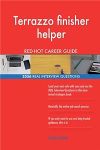 Terrazzo finisher helper RED-HOT Career Guide; 2556 REAL Interview Questions