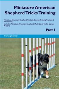 Miniature American Shepherd Tricks Training Miniature American Shepherd Tricks & Games Training Tracker & Workbook. Includes