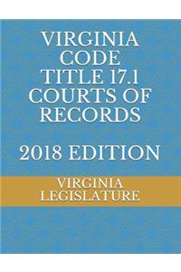 Virginia Code Title 17.1 Courts of Records 2018 Edition