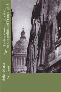 Letters containing a sketch of the politics of France pt.1