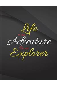 Life is an Adventure. Be an Explorer.