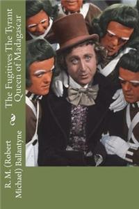 The Fugitives The Tyrant Queen of Madagascar