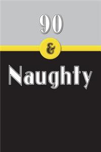 90 & Naughty