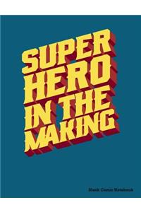 Super Hero in the Making Blank Comic Notebook